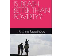IS DEATH BETTER THAN POVERTY?