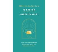 Is Easter Unbelievable?: Four Questions Everyone Should Ask About The Resurrection Story