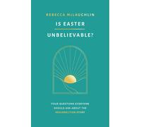 Is Easter Unbelievable?: Four Questions Everyone Should Ask About The Resurrection Story
