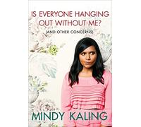 Is Everyone Hanging Out Without Me? and Other Concerns