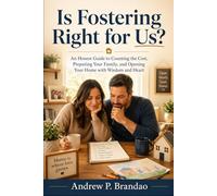 Is Fostering Right for Us?: An Honest Guide to Counting the Cost, Preparing Your Family, and Opening Your Home with Wisdom and Heart