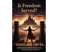 IS FREEDOM SERVED?: AN ESSAY ON MEANING, LAW, POLITICS, FREEDOM, AND CIVILIZATION