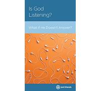 Is God Listening?: What If He Doesn't Answer?