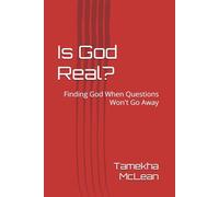 Is God Real?: Finding God When Questions Won't Go Away