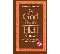 Is God Real - Hell Knows: Thoughts for believers and doubters