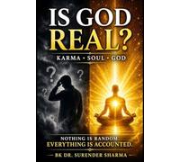 IS GOD REAL?: The Truth About Karma, Soul, and God