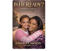 Is He Ready?: A Mother’s Guide to Choosing the Right Man