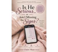 Is He Serious... or Am I Missing the Signs?: A Gentle Guide to See the Signs, Protect Your Heart, and Choose Peace Over Confusion.