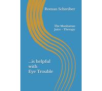 ...is helpful with Eye Trouble: The Manhattan Juice - Therapy
