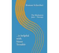 ...is helpful with Sinus Trouble: The Manhattan Juice - Therapy