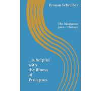 ...is helpful with the illness of Prolapsus: The Manhattan Juice - Therapy