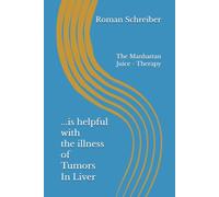 ...is helpful with the illness of Tumors In Liver: The Manhattan Juice - Therapy