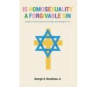 Is Homosexuality A Forgivable Sin: Studies In The Scriptures For Gays And Straights 101 Paperback Book By Boudreau Jr.,George, S.