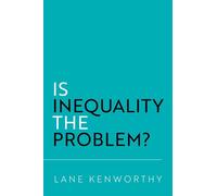 Is Inequality the Problem? - Lane Kenworthy - Oxford university press - ebook (ePub) - Livre