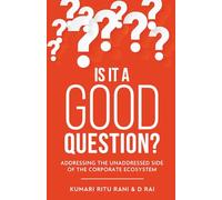 Is it a good Question? - Addressing the Unaddressed Side of the Corporate Ecosystem