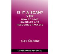 Is It a Scam? Yep How to Spot Swindles and Recognize Rackets - Alex Falcone - Abrams Press - ebook (ePub) - Livre