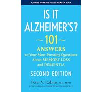 Is It Alzheimer's?: 101 Answers to Your Most Pressing Questions About Memory Loss and Dementia