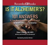 Is It Alzheimer's?: 101 Answers to Your Most Pressing Questions about Memory Loss and Dementia (The Johns Hopkins Press Health Book Series)