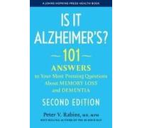 Is It Alzheimer's?: 101 Answers to Your Most Pressing Questions About Memory Loss and Dementia