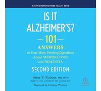 Is It Alzheimer's 2nd Edition: 101 Answers to Your Most Pressing Questions About Memory Loss and Dementia (The Johns Hopkins Press Health Book Series)