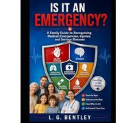 Is It an Emergency?: A Family Guide to Recognizing Medical Emergencies, Injuries, and Warning Signs