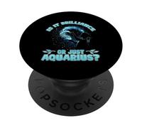 is IT Brilliance Or Just Aquarius? PopSockets PopGrip Adhésif