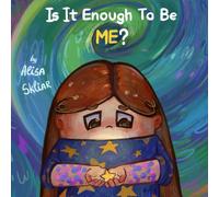 Is It Enough to Be ME?: A Story About Being Different, Fitting In, and the Courage to Be Yourself
