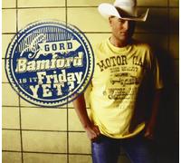 Is It Friday Yet by Gord Bamford