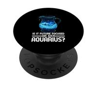 is IT Future Focused Or Just Aquarius? PopSockets PopGrip Adhésif