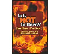Is It Hot In Here? I’m Fine. (I’m Not.): A Funny, Real-Talk Menopause Journal for Hot Flashes, Hormones, Sleep Drama, and Zero Patience