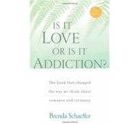 Is it Love or is it Addiction by Brenda Schaeffer Brenda Schaeffer (Auteur)