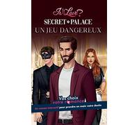 Is it Love ? - Secret Palace - Un jeu dangereux: Vos choix, votre romance