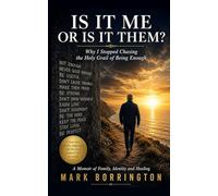 Is It Me Or Is It Them?: Why I Stopped Chasing the Holy Grail of Being Enough