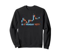 is It Monday Yet Trade Daytrader Bourse Trading Actions Sweatshirt