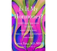 Is It My Hormones? Everything You Need to Know About Your Body, from Puberty to Menopause and More - Dr Karen Tang - Flatiron Books - ebook (ePub) - Livre