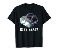 Is It Real? Virtual Reality VR Quote Funny Humor Saying T-Shirt