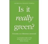 Is It Really Green?: Everyday Eco Dilemmas Answered