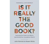 Is It Really the Good Book? Restoring Your Faith in the Bible by Questioning Your Assumptions About It - John Marriott - Tyndale Elevate - ebook (ePub) - Livre