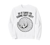 is It Safe to Come Out Yet Shy Pangolin Anxiety Humour Sweatshirt