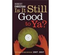 Is It Still Good to Ya by Robert Christgau Robert Christgau (Auteur)