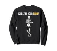 is It Still Your Turn Based Jeu d'échecs Squelette Amusant Sweatshirt