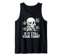 is It Still Your Turn Funny Skeleton Waiting Débardeur