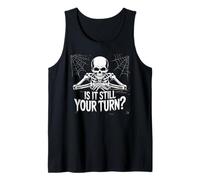is It Still Your Turn Funny Skeleton Waiting Débardeur