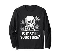is It Still Your Turn Funny Skeleton Waiting Manche Longue