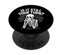 is It Still Your Turn Funny Skeleton Waiting PopSockets PopGrip Adhésif