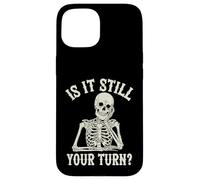 is It Still Your Turn Jeu d'échecs Humoristique Coque pour iPhone 15