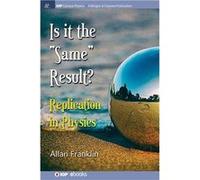Is It the Same Result Replication in Physics - Allan Franklin - Morgan amp Claypool Publishers LLCIOP - Livre en Anglais Allan FranklinAllan Franklin (Auteur)