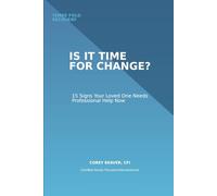 Is It Time for Change?: 15 Signs Your Loved One Needs Professional Help Now
