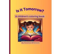 Is It Tomorrow?: A children's coloring book