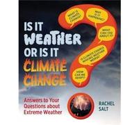 Is It Weather or Is It Climate Change Answers To Your Questions About Extreme Weather - Rachel Salt - Firefly Books Ltd - Livre en Anglais - Paperback Rachel SaltRachel Salt (Auteur)